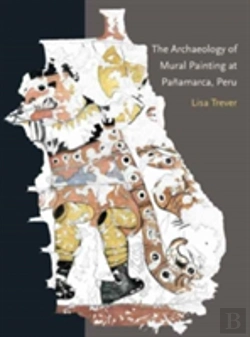 Bertrand.pt - The Archaeology Of Mural Painting At Panamarca, Peru