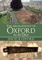 The Archaeology Of Oxford In 20 Digs