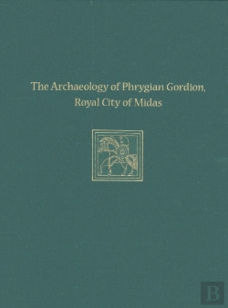 Bertrand.pt - The Archaeology Of Phrygian Gordion, Royal City Of Midas