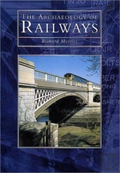 The Archaeology Of Railways