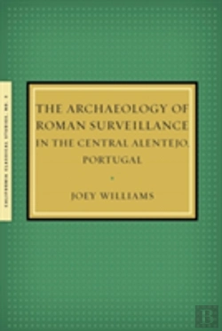 Bertrand.pt - The Archaeology Of Roman Surveillance In The Central Alentejo, Portugal