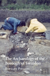 The Archaeology Of The Borough Of Swindon