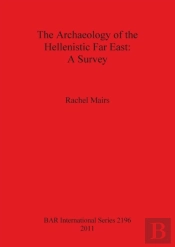 The Archaeology Of The Hellenistic Far East