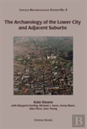 The Archaeology Of The Lower City And Adjacent Suburbs