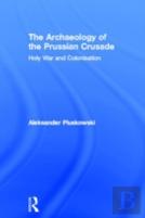 The Archaeology Of The Prussian Crusade