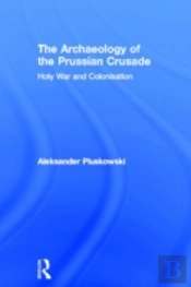 The Archaeology Of The Prussian Crusade