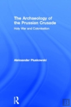 Bertrand.pt - The Archaeology Of The Prussian Crusade