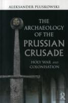 The Archaeology Of The Prussian Crusade
