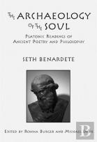 The Archaeology Of The Soul Â€“ Platonic Readings In Ancient Poetry And Philosophy
