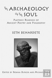 The Archaeology Of The Soul Â€“ Platonic Readings In Ancient Poetry And Philosophy