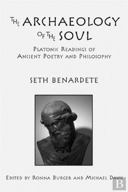 Bertrand.pt - The Archaeology Of The Soul Â€“ Platonic Readings In Ancient Poetry And Philosophy