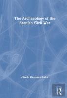 The Archaeology Of The Spanish Civil War