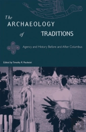 The Archaeology Of Traditions: Agency And History Before And After Columbia