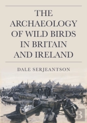 The Archaeology Of Wild Birds In Britain And Ireland