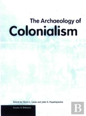 The Archarology Of Colonialism