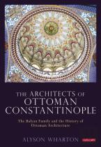 The Architects Of Ottoman Constantinople