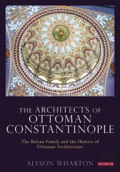 The Architects Of Ottoman Constantinople