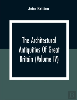 Bertrand.pt - The Architectural Antiquities Of Great Britain (Volume Iv)
