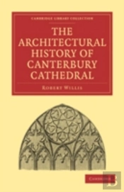 The Architectural History Of Canterbury Cathedral