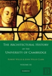 The Architectural History Of The University Of Cambridge And Of The Colleges Of Cambridge And Eton 2 Part Set: Volume 3