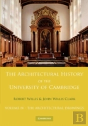 The Architectural History Of The University Of Cambridge And Of The Colleges Of Cambridge And Eton: Volume 4, The Architectural Drawings