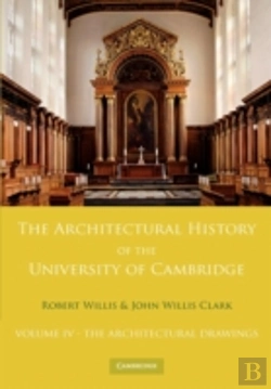 Bertrand.pt - The Architectural History Of The University Of Cambridge And Of The Colleges Of Cambridge And Eton: Volume 4, The Architectural Drawings