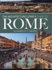 The Architecture Lover'S Guide To Rome