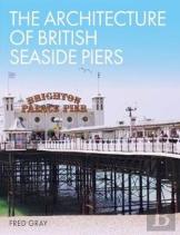 The Architecture Of British Seaside Piers