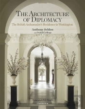 The Architecture Of Diplomacy ; The British Ambassador'S Residence In Washington
