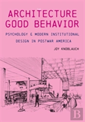The Architecture Of Good Behavior