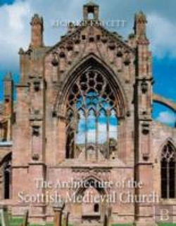Bertrand.pt - The Architecture Of The Scottish Medieval Church 1100-1560