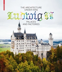 Bertrand.pt - The Architecture Under King Ludwig Ii Â€“ Palaces And Factories