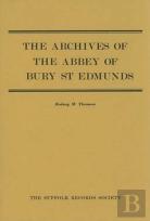 The Archives Of The Abbey Of Bury St Edmunds