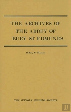 Bertrand.pt - The Archives Of The Abbey Of Bury St Edmunds