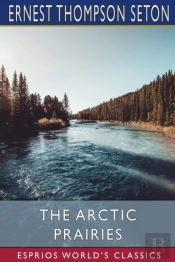 The Arctic Prairies  Esprios Classics