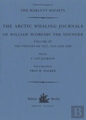 The Arctic Whaling Journals Of William Scoresby The Younger (1789â€“1857)