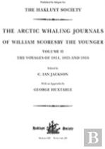 The Arctic Whaling Journals Of William Scoresby The Younger/ Volume Ii / The Voyages Of 1814, 1815 And 1816