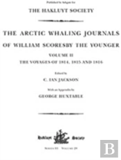 The Arctic Whaling Journals Of William Scoresby The Younger/ Volume Ii / The Voyages Of 1814, 1815 And 1816