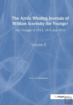 Bertrand.pt - The Arctic Whaling Journals Of William Scoresby The Younger/ Volume Ii / The Voyages Of 1814, 1815 And 1816