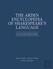 The Arden Encyclopedia Of Shakespeareâ€™S Language