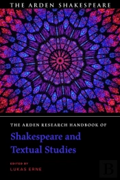The Arden Research Handbook Of Shakespeare And Textual Studies