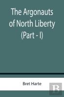 The Argonauts Of North Liberty (Part - I)