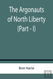 The Argonauts Of North Liberty (Part - I)
