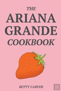 Bertrand.pt - The Ariana Grande Cookbook