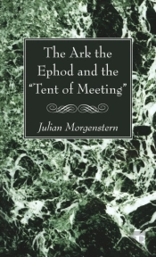 The Ark The Ephod And The Tent Of Meeting