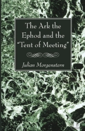 The Ark The Ephod And The Tent Of Meeting