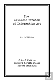 The Arkansas Freedom Of  Information Act