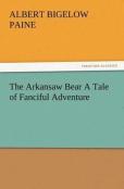 The Arkansaw Bear A Tale Of Fanciful Adventure