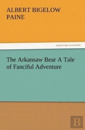 The Arkansaw Bear A Tale Of Fanciful Adventure