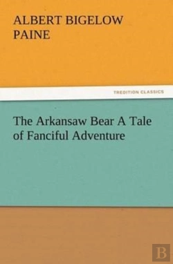 Bertrand.pt - The Arkansaw Bear A Tale Of Fanciful Adventure